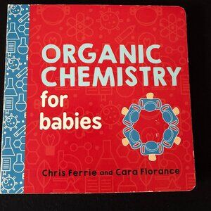 Organic Chemistry for Babies: Board Book